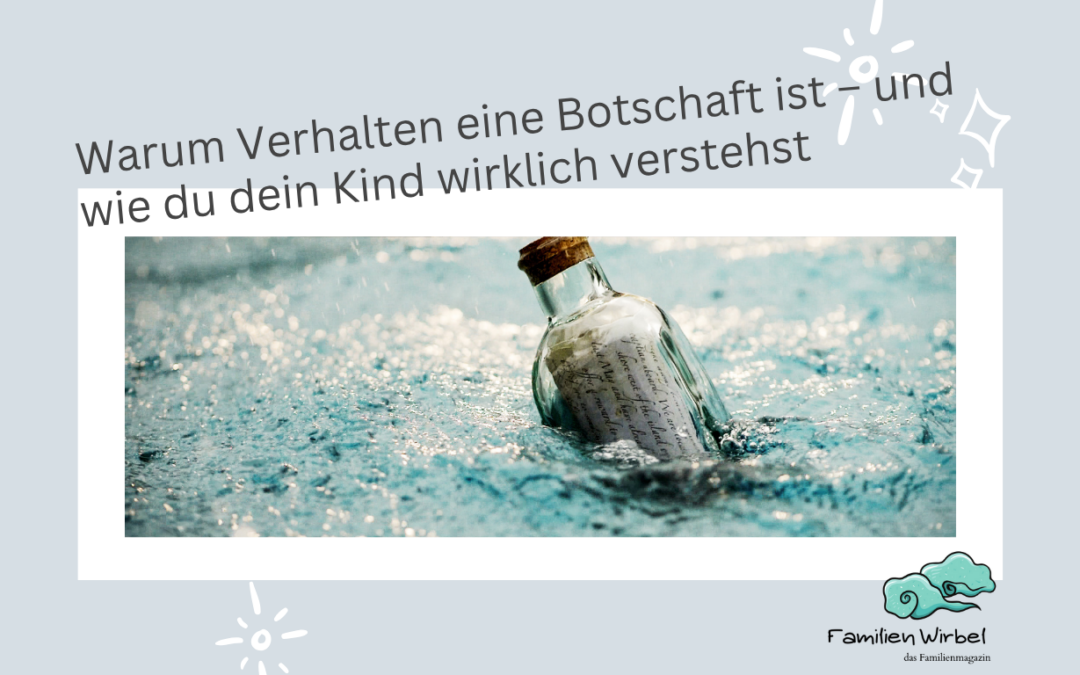 Warum kindliches Verhalten eine Botschaft ist