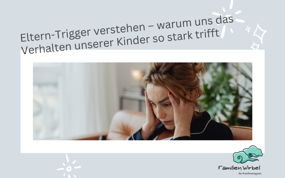 Eltern-Trigger verstehen