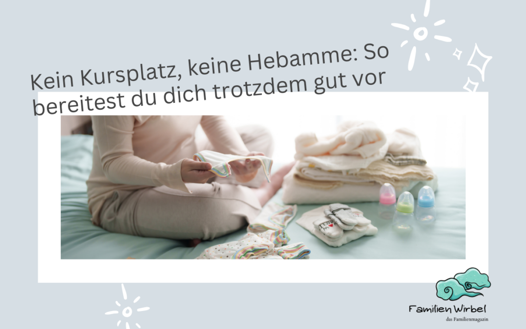 Kein Kursplatz, keine Hebamme: So bereitest du dich trotzdem gut vor