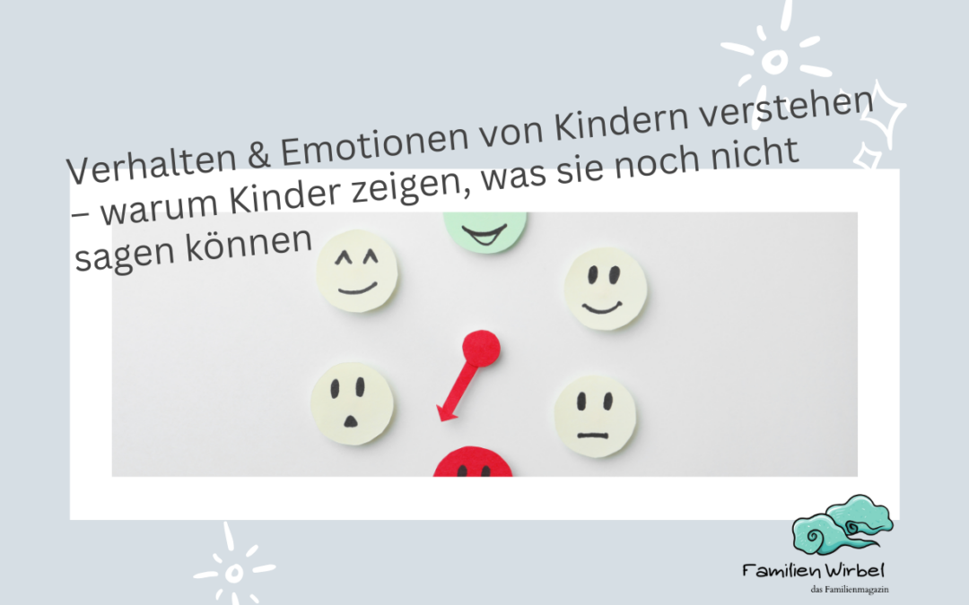 Verhalten & Emotionen von Kindern verstehen – warum Kinder zeigen, was sie noch nicht sagen können